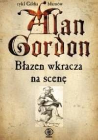 Błazen wkracza na scenę - Alan Gordon