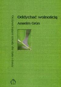 Oddychać wolnością. Oczyszczające rytuały dla ciała i duszy - Anselm Grün OSB