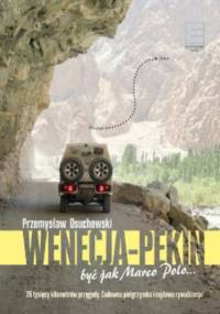 Wenecja-Pekin Być jak Marco Polo - Przemysław Osuchowski