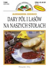 Dary pól i lasów na naszych stołach - Aleksandra Chomicz