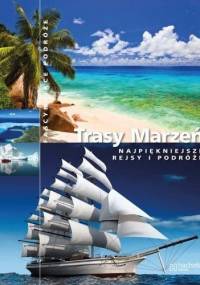 Trasy Marzeń. Najpiękniejsze Rejsy i Podróże - Gerhard Beer, Mary-Ann Galagher