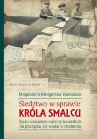 Śledztwo w sprawie króla smalcu - Magdalena Mrugalska-Banaszak