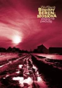Berlin-Moskwa. Podróż na piechotę - Wolfgang Büscher