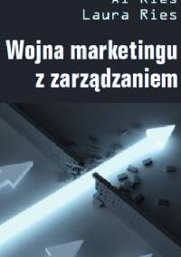 Wojna marketingu z zarządzaniem - Al Ries, Laura Ries