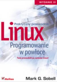 Linux. Programowanie w powłoce. Praktyczny przewodnik. Wydanie III - Mark G. Sobell
