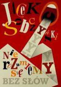 Nie rozumiemy się bez słów - Jacek Sobczyński