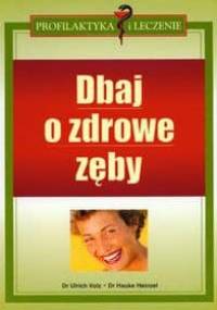 Dbaj o zdrowe zęby - Volz Ulrich, Heinzel Hauke - Volz Ulrich, Heinzel Hauke