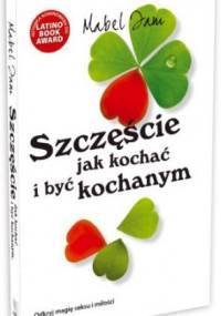 Szczęście. Jak kochać i być kochanym - Mabel Iam