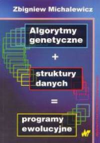 Algorytmy genetyczne + struktury danych = programy ewolucyjne - Zbigniew Michalewicz