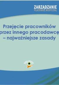 Przejęcie pracowników przez innego pracodawcę - najważniejsze zasady - Piotr Ciborski