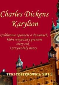 Karylion. Goblinowa opowieść o dzwonach, które wypędziły graniem stary rok i przywołały nowy - Charles Dickens