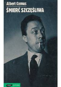 Śmierć szczęśliwa - Albert Camus