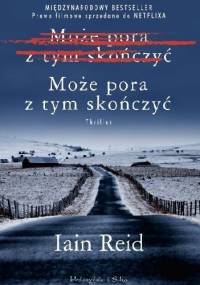 Może pora z tym skończyć - Iain Reid