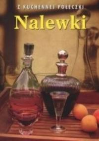 Nalewki. Z kuchennej półeczki - Elżbieta Adamska