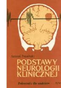 Podstawy neurologii klinicznej - Antoni Prusiński