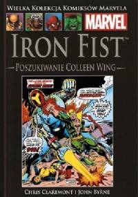 Iron Fist: Poszukiwanie Colleen Wing. - Chris Claremont, John Byrne