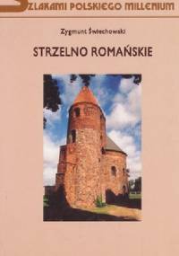 Strzelno romańskie: zbiór studiów - Zygmunt Świechowski