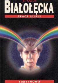Tkacz iluzji - Ewa Białołęcka