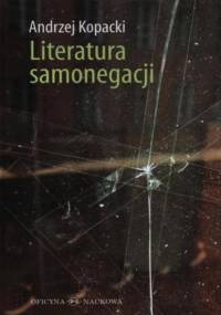Literatura samonegacji - Andrzej Kopacki