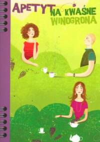 Apetyt na kwaśne winogrona - Irena Matuszkiewicz