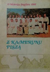 Z Kamerunu piszą - O. Walenty Zapłata