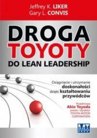 Droga Toyoty do Lean Leadership - Jeffrey K. Liker, Gary L. Convis