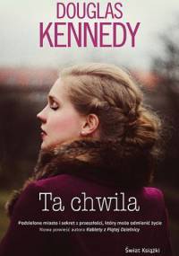 Ta chwila - Douglas Kennedy
