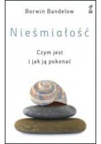 Nieśmiałość. Czym jest i jak ją pokonać - Borwin Bandelow