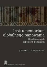 Instrumentarium globalnego panowania - Joanna Szalacha-Jarmużek