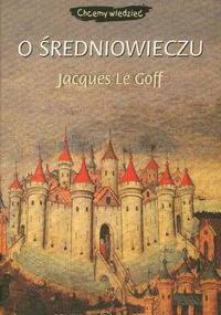 O średniowieczu - Jacques Le Goff