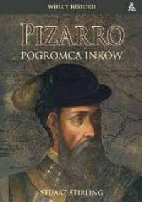 Pizarro. Pogromca Inków - Stuart Stirling