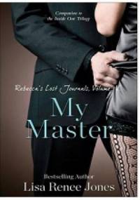 Rebecca's Lost Journals, Volume 4: My Master - Lisa Renee Jones