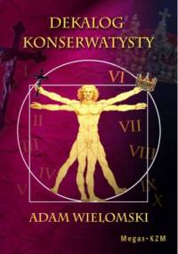 Dekalog Konserwatysty - Adam Wielomski
