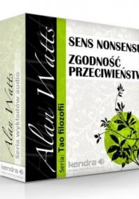 Sens nonsensu / Zgodność przeciwieństw - Alan Watts