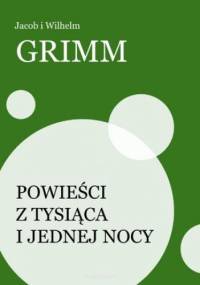 Powieści z tysiąca i jednej nocy - i Wilhelm Grimm Jacob
