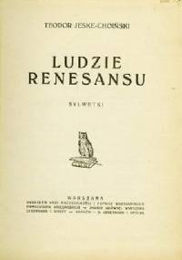 Ludzie renesansu : sylwetki - Teodor Jeske-Choiński