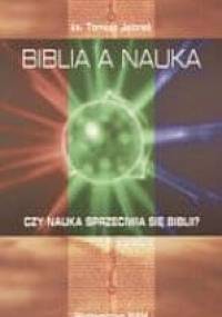 Biblia a nauka : czy nauka sprzeciwia się Biblii? - Tomasz Jelonek