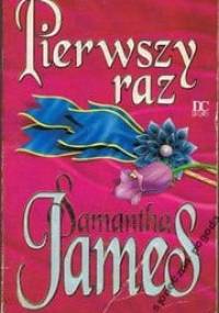 Pierwszy raz - Samantha James