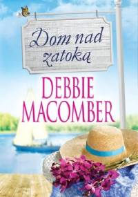 Dom nad zatoką - Debbie Macomber