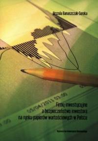 Firmy inwestycyjne a bezpieczeństwo inwestora na rynku papierów wartościowych w Polsce - Urszula Banaszczak-Soroka
