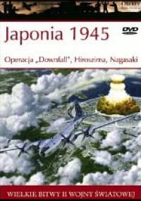 Japonia 1945 Operacja "Downfall", Hiroszima, Nagasaki - Clayton K. S. Chun