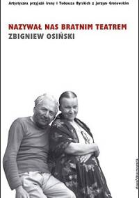 Nazywał nas bratnim teatrem - Zbigniew Osiński (teatrolog)