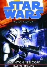 Wojny Klonów 3: Żadnych Jeńców - Karen Traviss