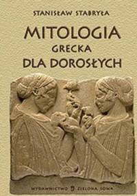 Mitologia Grecka dla dorosłych - Stanisław Stabryła