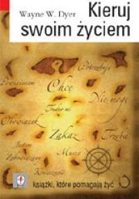 Kieruj swoim życiem - Wayne W. Dyer