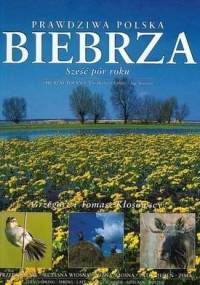 Prawdziwa Polska. Biebrza - sześć pór roku - Grzegorz Kłosowski, Tomasz Kłosowski