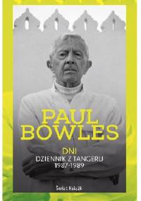 Dni. Dziennik z Tangeru 1987-1989 - Paul Bowles