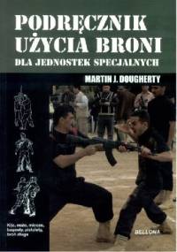 Podręcznik użycia broni dla jednostek specjalnych - Martin J. Dougherty