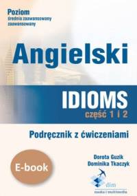 Angielski. Idioms. Część 1 i 2. Podręcznik z ćwiczeniami - Guzik Dorota, Tkaczyk Dominika