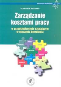 Zarządzanie kosztami pracy w przedsiębiorstwie działającym w otoczeniu bezrobocia - Sławomir Nahotko